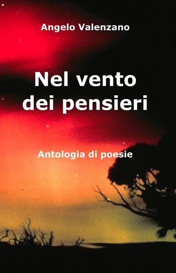 Nel vento dei pensieri - Angelo Valenzano - Libro ilmiolibro self publishing 2015, La community di ilmiolibro.it | Libraccio.it