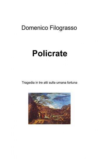 Policrate - Domenico Filograsso - Libro ilmiolibro self publishing 2015, La community di ilmiolibro.it | Libraccio.it