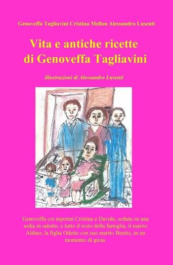 Vita e antiche ricette di Genoveffa Tagliavini - Genoveffa Tagliavini, Cristina Mellon, Alessandro Lusenti - Libro ilmiolibro self publishing 2015, La community di ilmiolibro.it | Libraccio.it