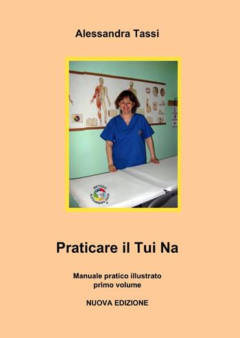 Praticare il Tui Na - Alessandra Tassi - Libro ilmiolibro self publishing 2015, La community di ilmiolibro.it | Libraccio.it