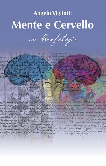 Mente e cervello in grafologia - Angelo Vigliotti - Libro ilmiolibro self publishing 2015, La community di ilmiolibro.it | Libraccio.it