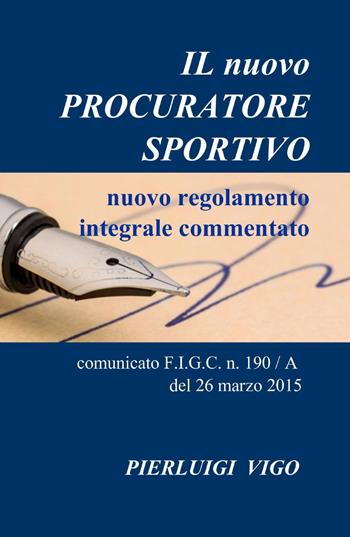 Il nuovo procuratore sportivo - Pierluigi Vigo - Libro ilmiolibro self publishing 2015, La community di ilmiolibro.it | Libraccio.it