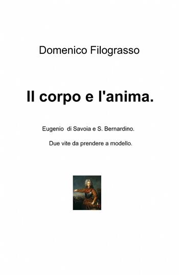 Il corpo e l'anima - Domenico Filograsso - Libro ilmiolibro self publishing 2015, La community di ilmiolibro.it | Libraccio.it