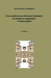 Una combriccola di arcani lestofanti ha messo a soqquadro il dolce paese