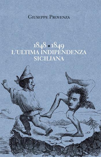 1848-1849 l'ultima indipendenza siciliana - Giuseppe Provenza - Libro ilmiolibro self publishing 2015, La community di ilmiolibro.it | Libraccio.it