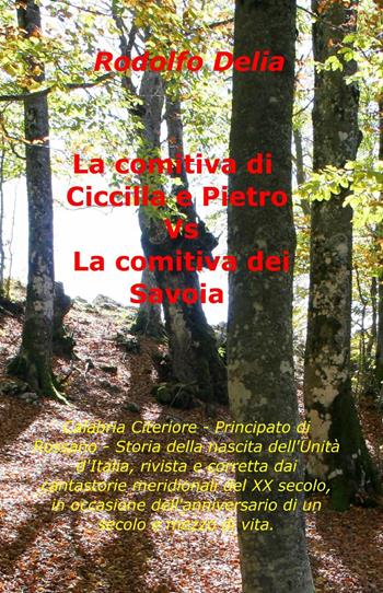 La comitiva di Ciccilla e Pietro vs la comitiva dei Savoia - Rodolfo Delia - Libro ilmiolibro self publishing 2015, La community di ilmiolibro.it | Libraccio.it