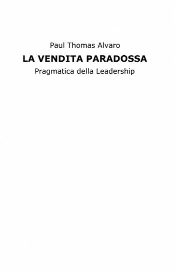 La vendita paradossa - Paul T. Alvaro - Libro ilmiolibro self publishing 2015, La community di ilmiolibro.it | Libraccio.it