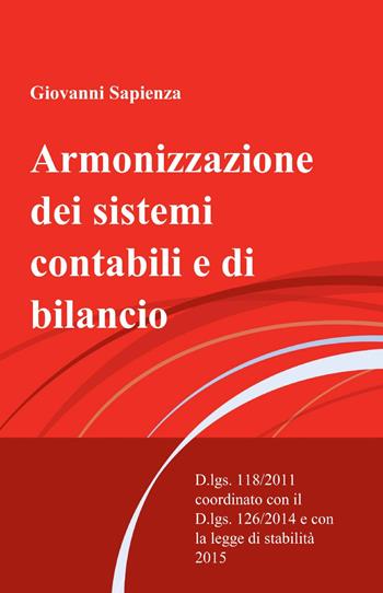 Armonizzazione dei sistemi contabili e di bilancio - Giovanni Sapienza - Libro ilmiolibro self publishing 2015, La community di ilmiolibro.it | Libraccio.it