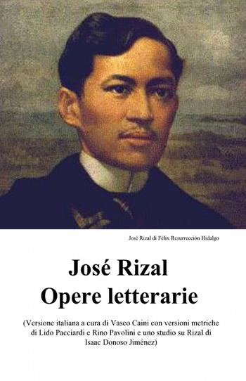 José Rizal. Opere letterarie - José Rizal y Alonso - Libro ilmiolibro self publishing 2015, La community di ilmiolibro.it | Libraccio.it