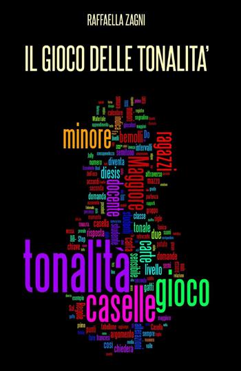 Il gioco delle tonalità - Raffaella Zagni - Libro ilmiolibro self publishing 2015, La community di ilmiolibro.it | Libraccio.it