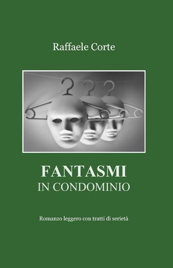Fantasmi in condominio - Raffaele Corte - Libro ilmiolibro self publishing 2015, La community di ilmiolibro.it | Libraccio.it