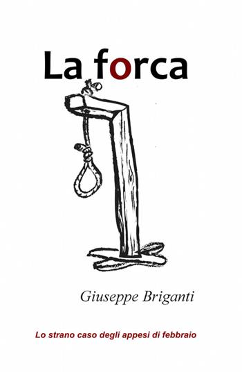La forca - Giuseppe Briganti - Libro ilmiolibro self publishing 2015, La community di ilmiolibro.it | Libraccio.it