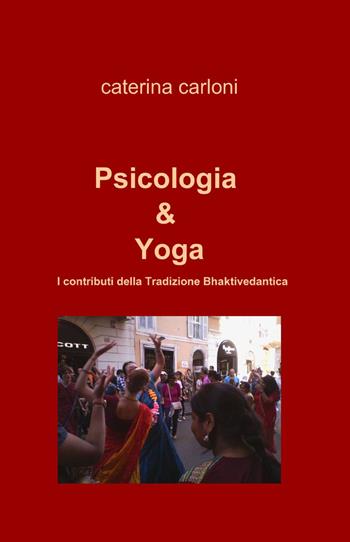 Psicologia & yoga - Caterina Carloni - Libro ilmiolibro self publishing 2015, La community di ilmiolibro.it | Libraccio.it