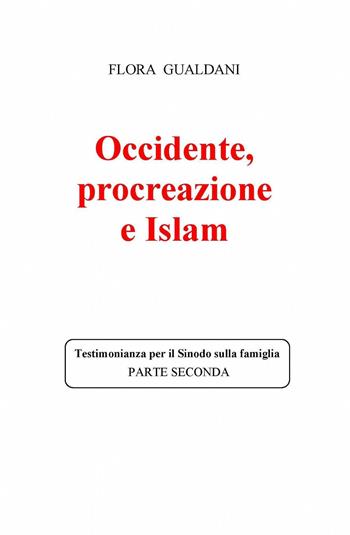 Occidente, procreazione e Islam - Flora Gualdani - Libro ilmiolibro self publishing 2015, La community di ilmiolibro.it | Libraccio.it