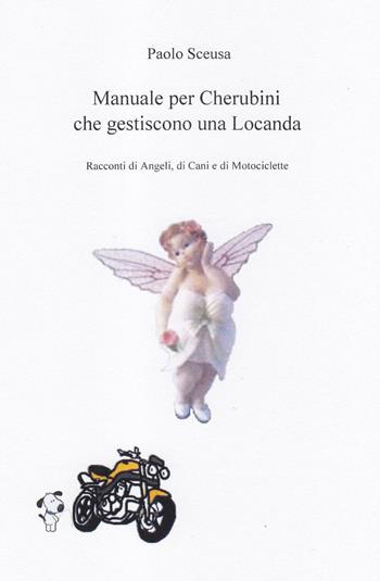Manuale per cherubini che gestiscono una locanda - Paolo Sceusa - Libro ilmiolibro self publishing 2015, La community di ilmiolibro.it | Libraccio.it