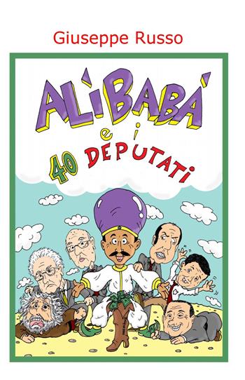 Alibaba e i 40 deputati - Giuseppe Russo - Libro ilmiolibro self publishing 2015, La community di ilmiolibro.it | Libraccio.it
