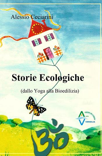 Storie ecologiche (dallo yoga alla bioedilizia) - Alessio Ceciarini - Libro ilmiolibro self publishing 2015, La community di ilmiolibro.it | Libraccio.it