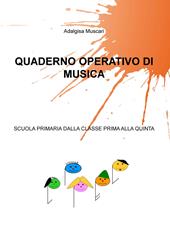 Quaderno operativo di musica. Scuola primaria dalla classe prima alla quinta