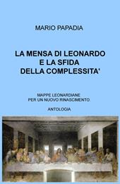 La mensa di Leonardo e la sfida della complessità. Mappe leonardiane per un nuovo Rinascimento