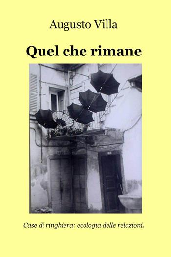 Quel che rimane - Augusto Villa - Libro ilmiolibro self publishing 2015, La community di ilmiolibro.it | Libraccio.it