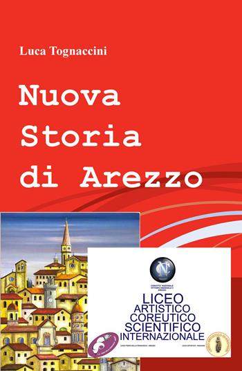 Nuova storia di Arezzo - Luca Tognaccini - Libro ilmiolibro self publishing 2015, La community di ilmiolibro.it | Libraccio.it