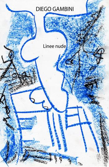 Linee nude - Diego Gambini - Libro ilmiolibro self publishing 2015, La community di ilmiolibro.it | Libraccio.it