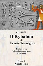 Il Kybalion. Trattato sovra la filosofia ermetica
