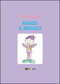 Indaco il sindaco - Paola Marotta - Libro Youcanprint 2012, Narrativa per ragazzi | Libraccio.it
