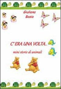 C'era una volta - Giuliana Bosio - Libro Youcanprint 2012, Narrativa | Libraccio.it