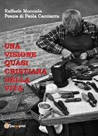 Una visione quasi cristiana della vita - Raffaele Mocciola - Libro Youcanprint 2012 | Libraccio.it