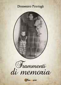 Frammenti di memoria - Domenico Frustagli - Libro Youcanprint 2012, Poesia | Libraccio.it