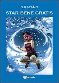 Star bene gratis - G. Katano - Libro Youcanprint 2012, Saggistica | Libraccio.it