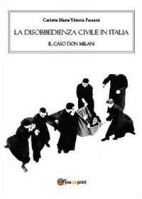 La disobbedienza civile in Italia. Il caso don Milani - Carlotta M. Pasani - Libro Youcanprint 2012, Saggistica | Libraccio.it