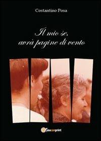 Il mio sé, avrà pagine di vento - Costantino Posa - Libro Youcanprint 2012, Poesia | Libraccio.it