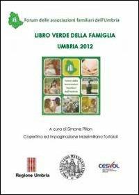 Libro verde della famiglia. Umbria 2012 - Massimiliano Tortoioli - Libro Youcanprint 2013 | Libraccio.it