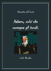 Hakamu, colui che consegna gli incubi - Rinaldo Vola - Libro Youcanprint 2012, Narrativa | Libraccio.it