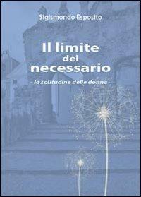 Il limite del necessario - Sigismondo Esposito - Libro Youcanprint 2013, Narrativa | Libraccio.it