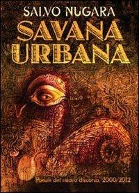 Savana urbana - Salvo Nugara - Libro Youcanprint 2013, Poesia | Libraccio.it