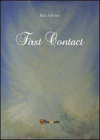 First contact - Rita Salvini - Libro Youcanprint 2013, Narrativa | Libraccio.it