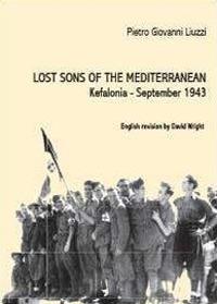 Lost sons of the Mediterranean. Kefalonia, September 1943 - Pietro Giovanni Liuzzi - Libro Youcanprint 2013 | Libraccio.it