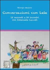Conversazioni con Lele, 15 racconti e 20 incontri con Emanuele Luzzati - Giorgio Macario - Libro Youcanprint 2013, Narrativa | Libraccio.it