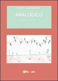 Analogico - Daniela Monreale - Libro Youcanprint 2013, Poesia | Libraccio.it