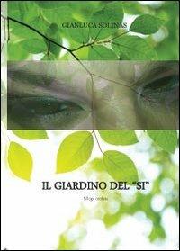 Il giardino del «Si» - Gianluca Solinas - Libro Youcanprint 2013, Poesia | Libraccio.it