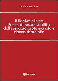 Il rischio clinico - Giovanni Zuccaretti - Libro Youcanprint 2013, Saggistica | Libraccio.it