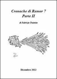 Cronache di Ramor 7. Vol. 2 - Fabrizio Trainito - Libro Youcanprint 2013, Narrativa | Libraccio.it