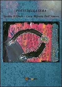 Spettro d'onda. Luce rifratta dell'amore  - Libro Youcanprint 2013, Poesia | Libraccio.it