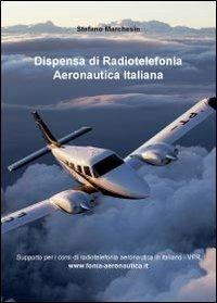 Dispensa di radiotelefonia aeronautica - Stefano Marchesin - Libro Youcanprint 2013, Saggistica | Libraccio.it