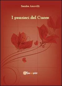 I pensieri del cuore - Sandra Amovilli - Libro Youcanprint 2013, Poesia | Libraccio.it