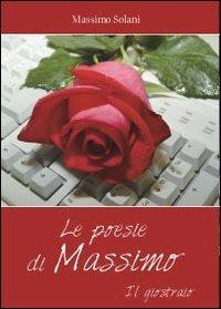 Le poesie di Massimo. Il giostraio - Massimo Solani - Libro Youcanprint 2013, Poesia | Libraccio.it