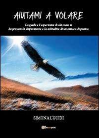 Aiutami a volare - Simona Lucidi - Libro Youcanprint 2013, Miscellanea | Libraccio.it